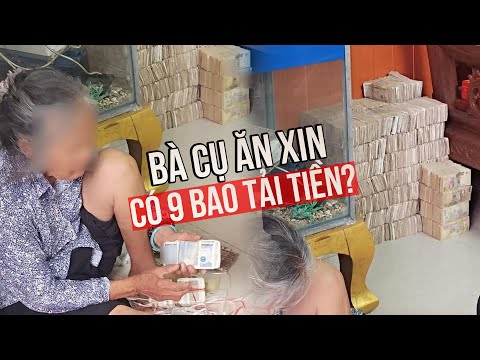 Thực hư câu chuyện bà cụ ăn xin có 9 bao tải tiền