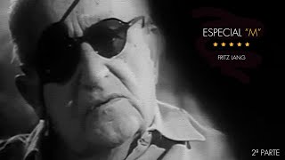 ~ 2ª PARTE ~ ESPECIAL “M” ~ EL PRIMER ASESINO DEL CINE SONORO ~ DE FRITZ LANG ~