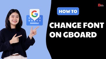 How To Change Font On Gboard (Full Guide)