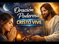 Cristo Vive 🙏 Oración Poderosa para Sentir la Presencia de Dios HOY