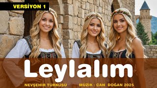 Leylalim Nevşehir Türküsü Müzik Can Doğan - 2025 Vers1
