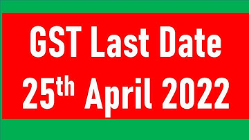 GST Last date 25th April 2022 I CA Satbir Singh