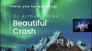 Dr Arthur Blicks  - Beautiful Crash (Lyric Video)