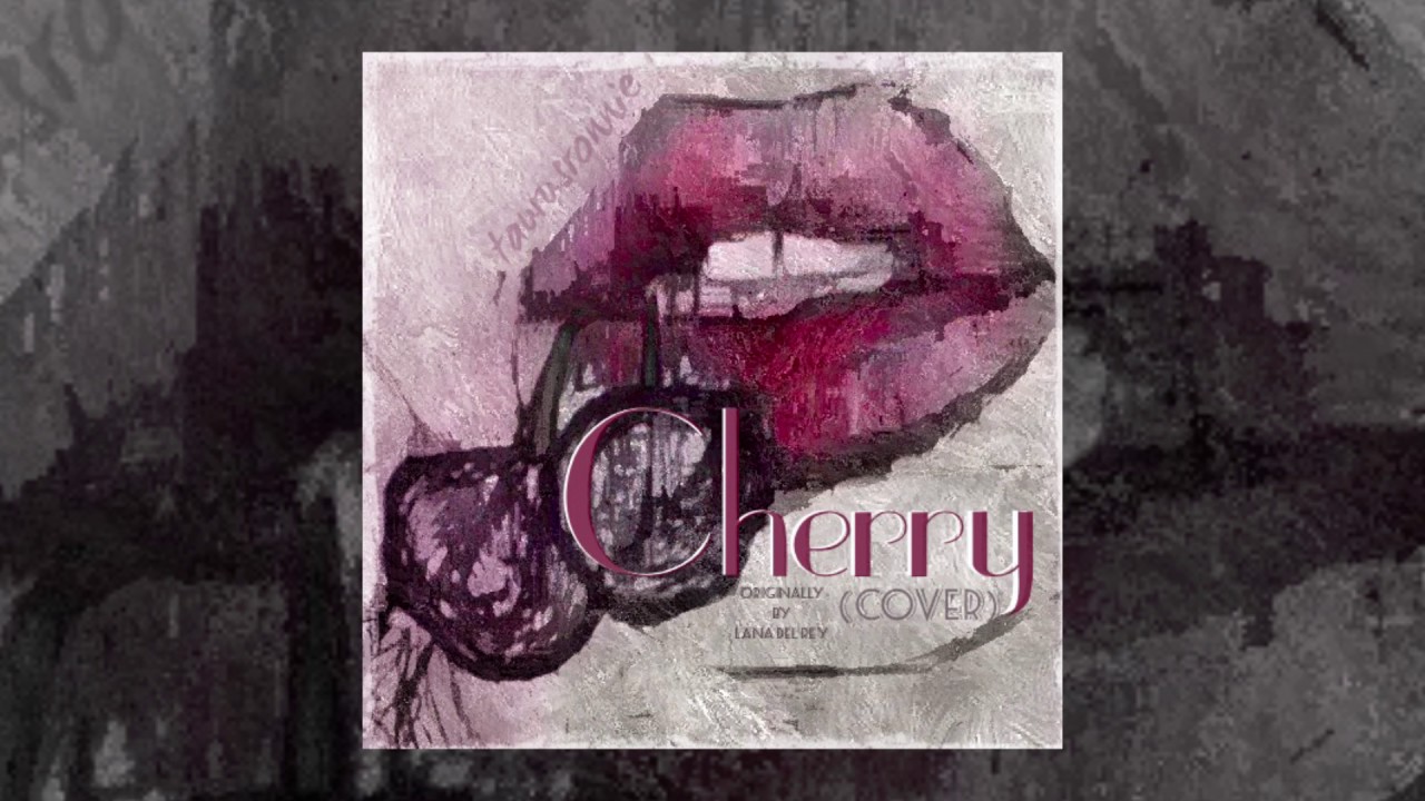 Cherry Cover (Lana Del Rey) YouTube