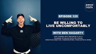 Be Willing To Live Uncomfortably with Ben Hagarty (BenRealVsWorld) | Founder of Black With No Cream