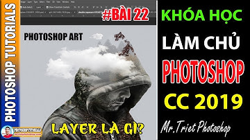 Bài 22: Layer là gì? Các Thao Tác Trên Layer 🔴 Làm Chủ Photoshop CC 2019