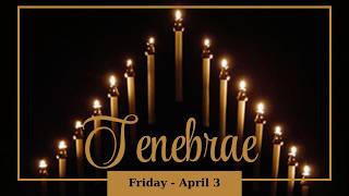 April 3, 2026 - Tenebrae