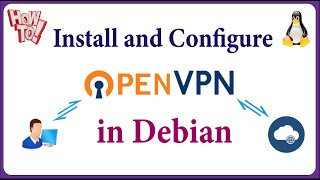 How to Install and Configure OpenVPN on Debian