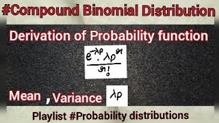 derivation of compound binomial distribution | compound distribution definition, probability functio