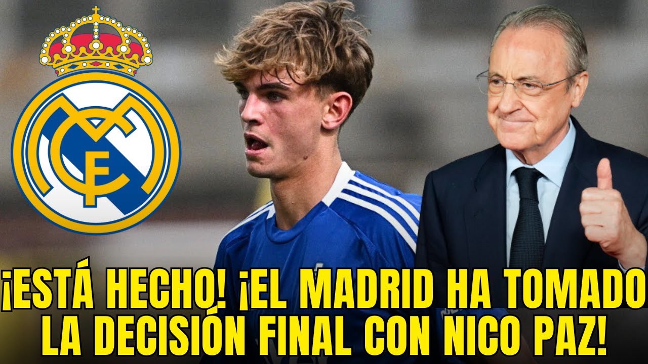 ¡ÚLTIMA HORA! ¡EL REAL MADRID ACABA DE TOMAR UNA DECISIÓN CON NICO PAZ ...