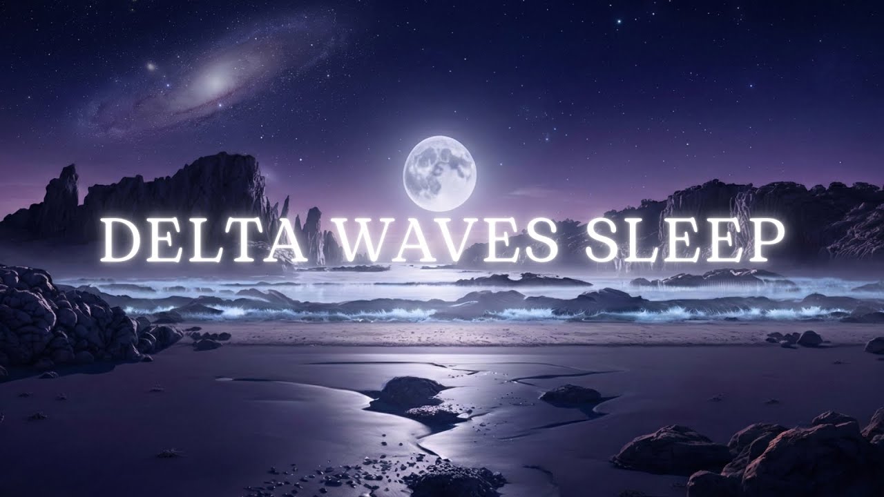 Delta Waves Deep Sleep – Sleep Through The Night