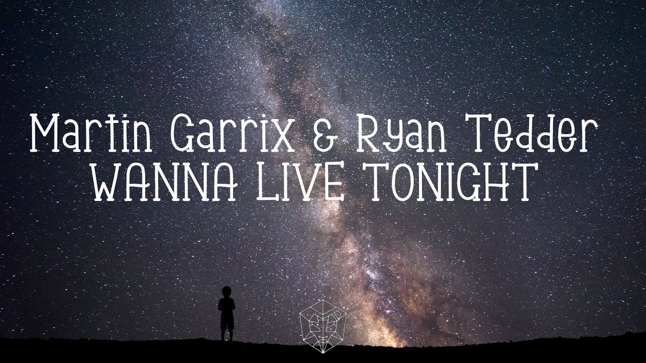 Martin Garrix feat. Ryan Tedder - Wanna Live Tonight