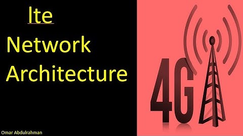 بالعربي  LTE - 4G Network Architecture شرح