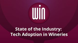 State of the Industry: Tech Adoption in Wineries