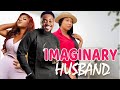 IMAGINARY HUSBAND - TOOSWEET ANANN , DESTINY ETIKO  STELLA UDEZE  2023 EXCLUSIVE NOLLYWOOD MOVIE