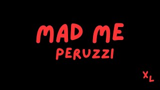 Peruzzi -  Mad Me || Xtra Lyrics