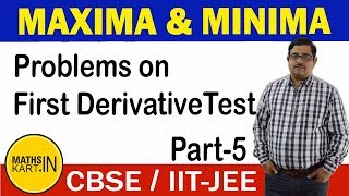 Problems First derivative Test |  PART-5 | Maxima & Minima Class-12 CBSE/JEE Maths