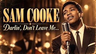 60’s Soul Classic (1964) – Darlin’, Don’t Leave Me Now | Sam Cooke Inspired