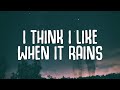 I think i like when it rains  willis lyrics