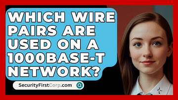 Which Wire Pairs Are Used On A 1000BASE-T Network? - SecurityFirstCorp.com