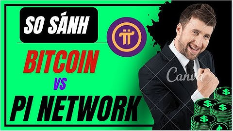 So sánh sự tương đồng, khác biệt giữa Pi Network với Bitcoin - Tin tức Pi Network mới nhất
