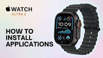 How to Install Applications on Apple Watch Ultra 2