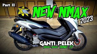 New Nmax Ganti Pelek Jari-Jari Ring 17 - Part I I