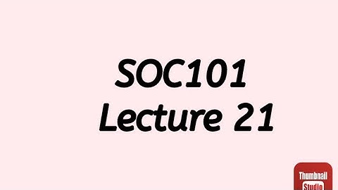 SOC101 Lecture 21 || SOC101 Short lecture no 21 || Soc101 lesson no 21