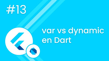 #13 Curso Flutter - var vs dynamic en Dart | RayWayDay