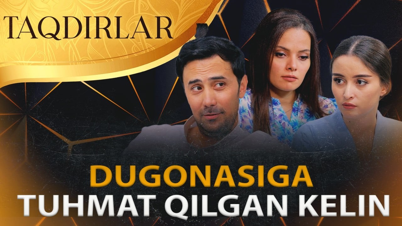 TAQDIRLAR - DUGONASIGA TUHMAT QILGAN KELIN