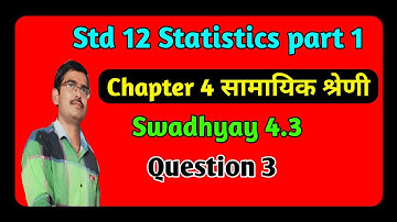 Std 12 Statistics Ch  4 सामायिक श्रेणी Swadhyay 4.3 Q 3 in hindi|Std 12 stat ch 4 ex 4.3 q 3