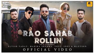 Elvish Yadav - Rao Sahab Rollin' (Musicvideo) Mahira Sharma - Maxtern T SDEE -Vkey | Anshul Garg