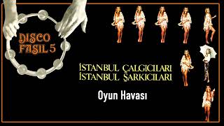 Disco Fasıl 5-İstanbul Şarkıcıları-İstanbul Çalgıcıları - Oyun Havası