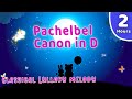 PACHELBEL Canon In D Lullaby 💤 Classical Baby Sleep Music