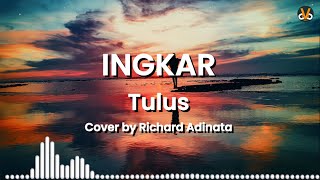 TULUS   Ingkar Cover Richard Adinata + lyrics