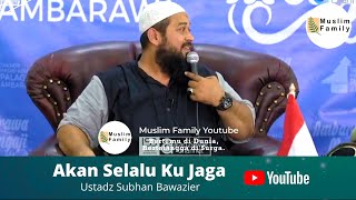 Akan Selalu Ku Jaga | Ustadz Subhan Bawazier Tabligh Akbar