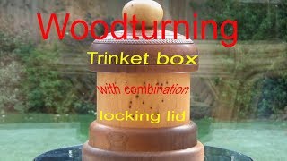 Woodturning - Trinket box with locking lid.