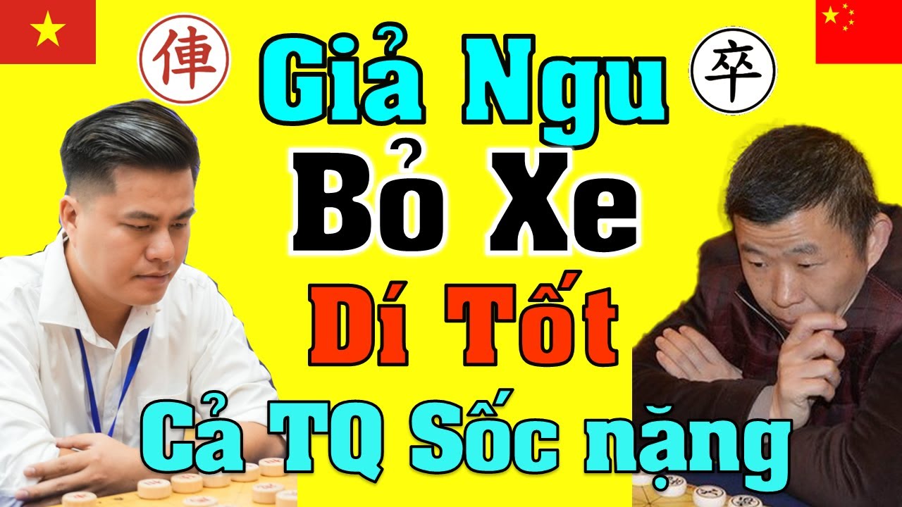 Giả Ngu Bỏ Xe Dí Tốt Cả TQ Sốc Nặng [Cờ Tướng] - YouTube