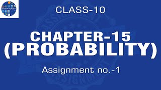 CHAPTER - 15 (PROBABILITY) || CBSE CLASS 10 || ASSIGNMENT NO.1