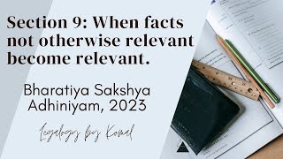 Section 9: When Facts Not Otherwise Relevant Become Relevant | BSA, 2023 | Part 27