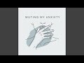 Muting My Anxiety mp3