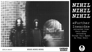 NIHIL NIHIL NIHIL - Further Inwards - Caligari Records