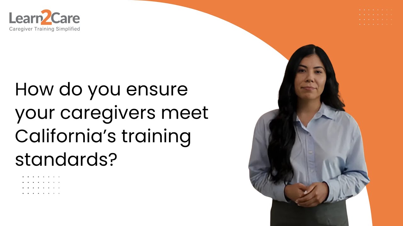 How do you ensure your caregivers meet California’s training standards?
