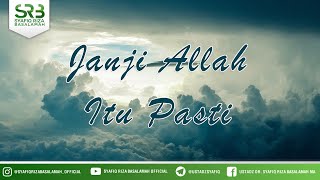 Janji Allah Itu Pasti - Ustadz Dr Syafiq Riza Basalamah MA