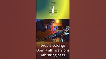 Drop 2 voicings Dominant 7, all inversions, 4th string bass