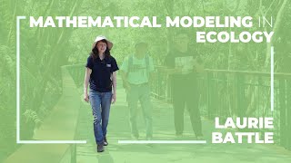 Laurie Battle: Mathematical Modeling in Ecology