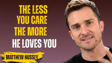 "The LESS You Care, The MORE He Loves You | Matthew Hussey Motivational Speech"
