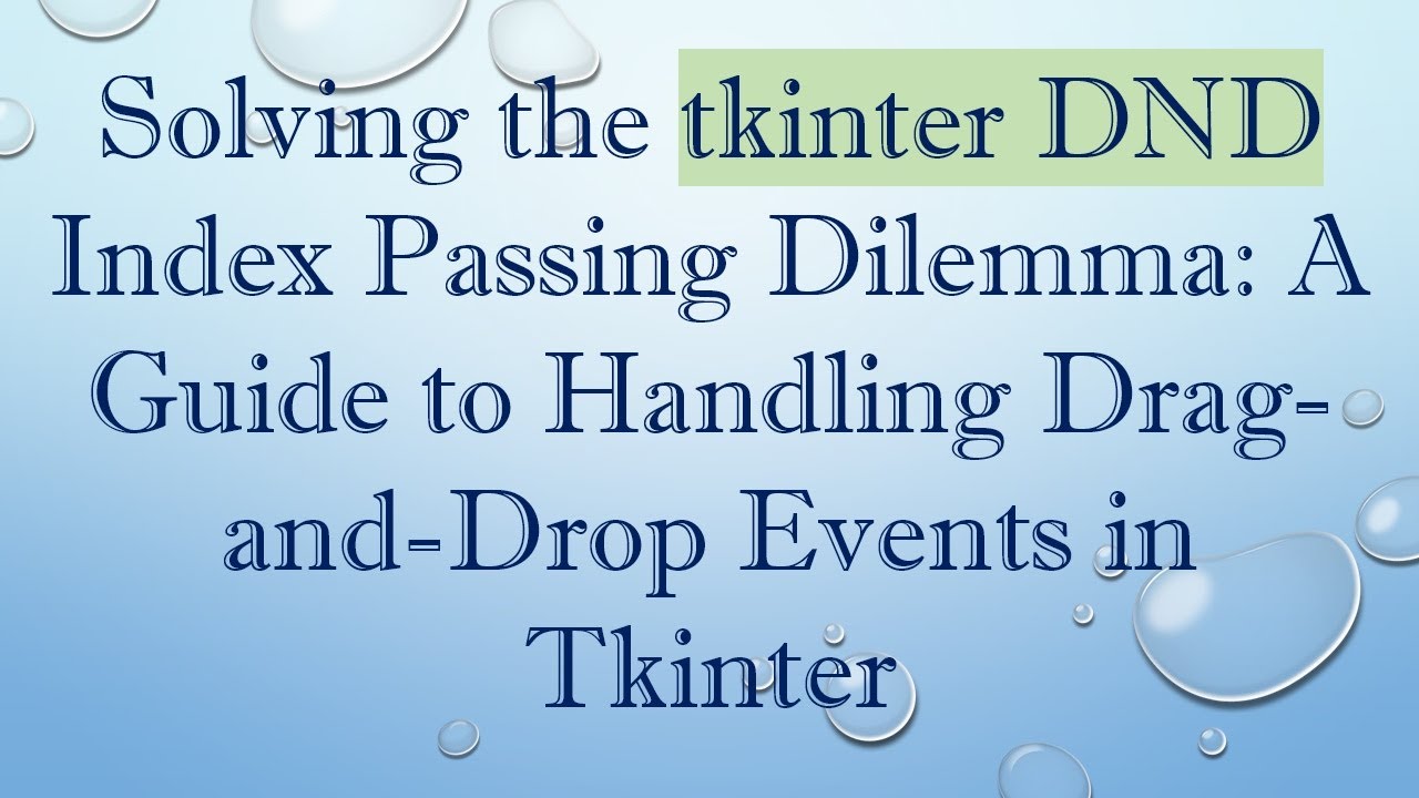 Solving the tkinter DND Index Passing Dilemma: A Guide to Handling Drag ...