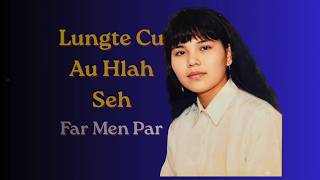 Full Mai Far Men Par || Lungte Cu Au Hlah Seh ( Full Album) Guide