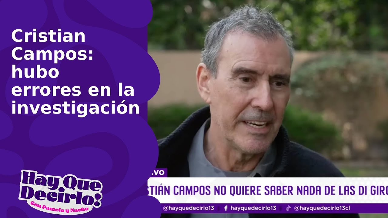 Cristian Campos dice que hubo fallas en la investigación en su contra | Hay Que Decirlo